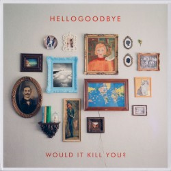 Hellogoodbye